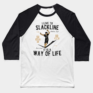 I Live To Slackline Baseball T-Shirt